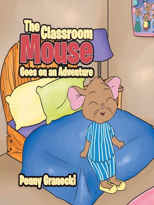 cover image of The Classroom Mouse Goes on an Adventure